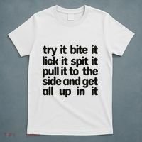 Hard222soft Try It Bite It Lick It Spit It Pull It To The Side And Get All Up In T-Shirt thumb 5