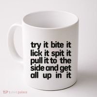 Hard222soft Try It Bite It Lick It Spit It Pull It To The Side And Get All Up In Coffee Mug thumb 0