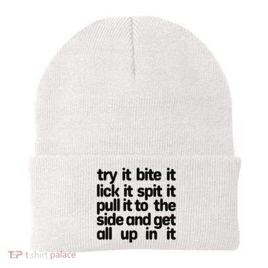 Hard222soft Try It Bite It Lick It Spit It Pull It To The Side And Get All Up In Beanie