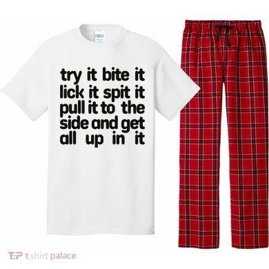 Hard222soft Try It Bite It Lick It Spit It Pull It To The Side And Get All Up In Pajama Set