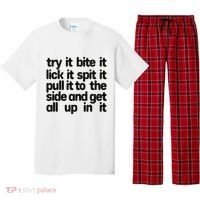 Hard222soft Try It Bite It Lick It Spit It Pull It To The Side And Get All Up In Pajama Set thumb 0