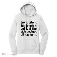 Hard222soft Try It Bite It Lick It Spit It Pull It To The Side And Get All Up In Women's Hoodie thumb 0