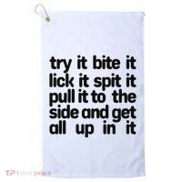 Hard222soft Try It Bite It Lick It Spit It Pull It To The Side And Get All Up In Golf Towel thumb 0