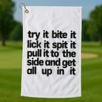 Hard222soft Try It Bite It Lick It Spit It Pull It To The Side And Get All Up In Golf Towel thumb 1