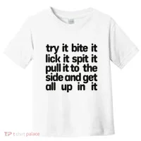 Hard222soft Try It Bite It Lick It Spit It Pull It To The Side And Get All Up In Toddler T-Shirt thumb 0