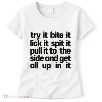 Hard222soft Try It Bite It Lick It Spit It Pull It To The Side And Get All Up In Women's T-Shirt thumb 0