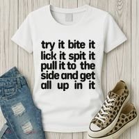 Hard222soft Try It Bite It Lick It Spit It Pull It To The Side And Get All Up In Women's T-Shirt thumb 3