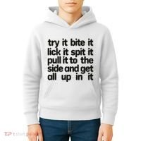 Hard222soft Try It Bite It Lick It Spit It Pull It To The Side And Get All Up In Kids Hoodie thumb 4