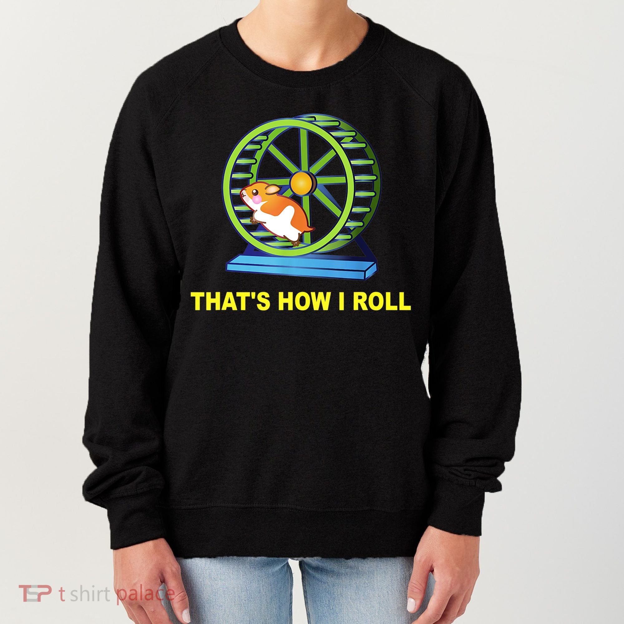 Hamster This Is How I Roll Hamster Wheel Shirt Gift TShirt Women's Sweatshirt