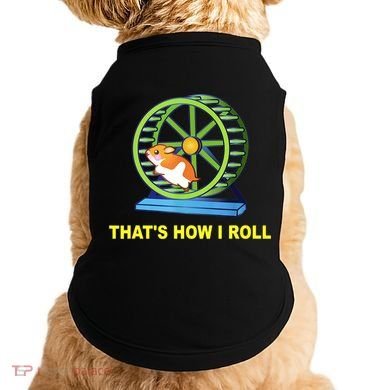 Hamster This Is How I Roll Hamster Wheel Shirt Gift TShirt Doggie Tank