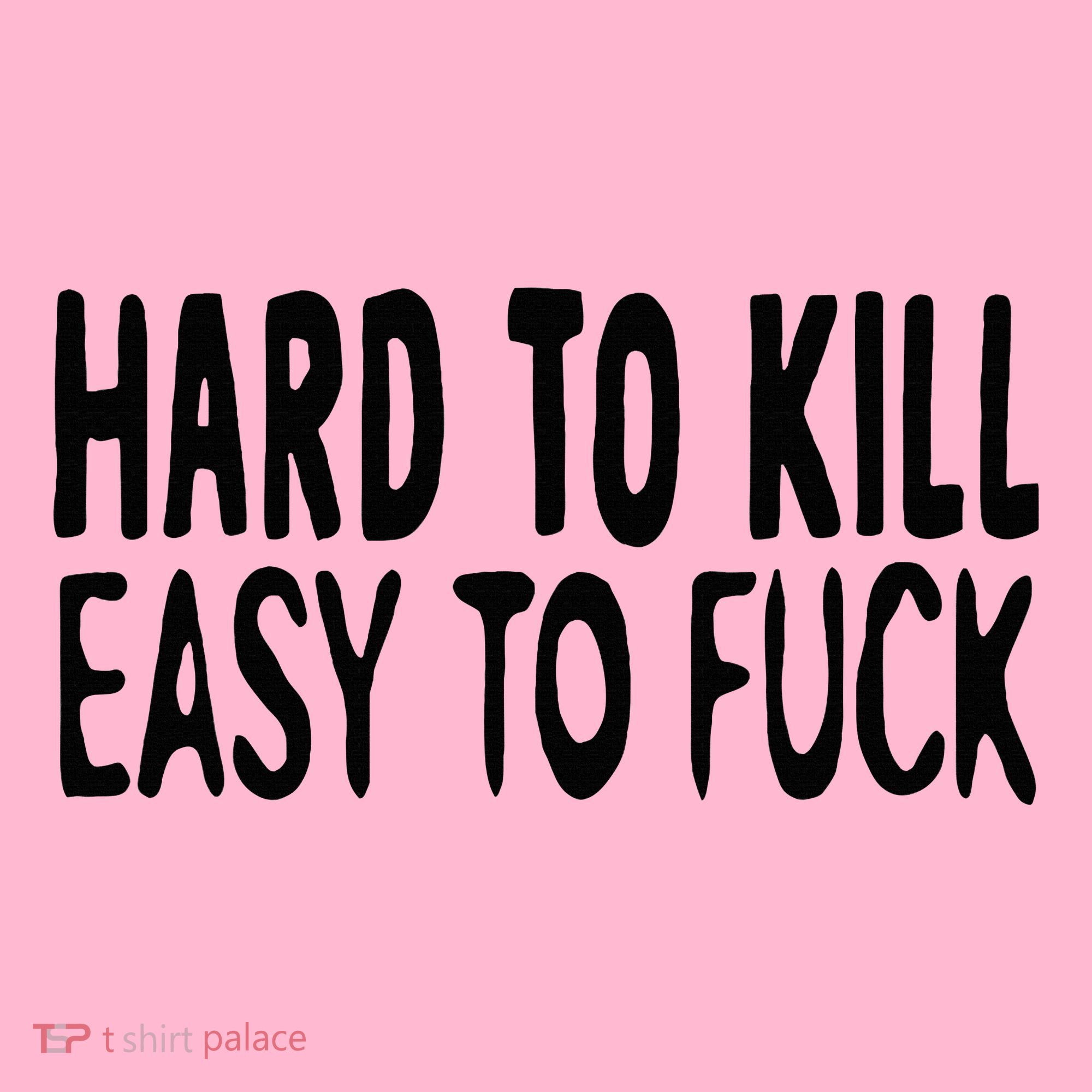 Hard To Kill Easy To Fuck Funny Quote Coaster