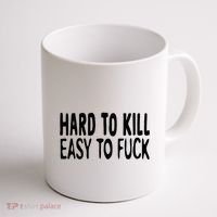 Hard To Kill Easy To Fuck Funny Quote Coffee Mug thumb 1