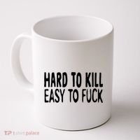 Hard To Kill Easy To Fuck Funny Quote Coffee Mug thumb 0