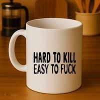 Hard To Kill Easy To Fuck Funny Quote Coffee Mug thumb 4