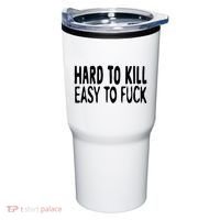 Hard To Kill Easy To Fuck Funny Quote Tumbler thumb 0