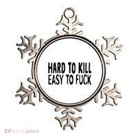 Hard To Kill Easy To Fuck Funny Quote Ornament thumb 0