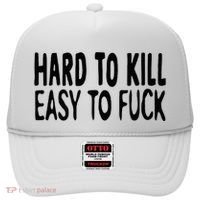 Hard To Kill Easy To Fuck Funny Quote Hat thumb 0