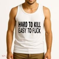 Hard To Kill Easy To Fuck Funny Quote Tank Top thumb 3