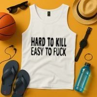 Hard To Kill Easy To Fuck Funny Quote Tank Top thumb 4