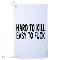 Hard To Kill Easy To Fuck Funny Quote Golf Towel thumb 0