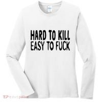 Hard To Kill Easy To Fuck Funny Quote Women's Long Sleeve Shirt thumb 0