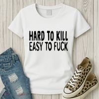 Hard To Kill Easy To Fuck Funny Quote Women's T-Shirt thumb 3