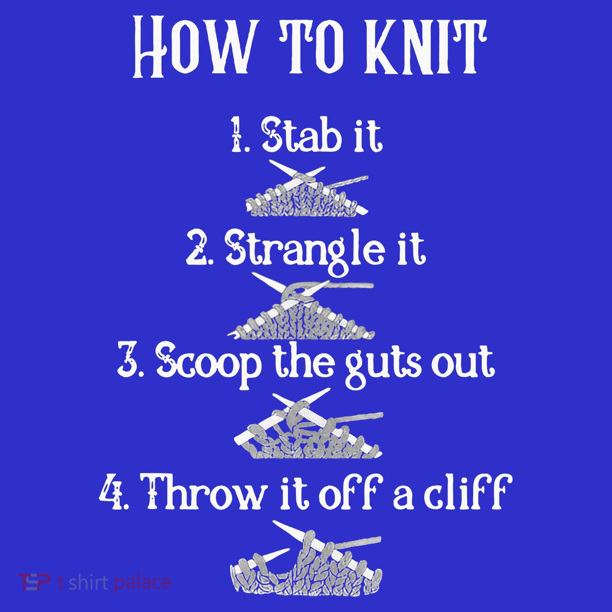 How To Knit 1 Stab It 2 Strangle It 3 Scoop The Guts Out  Women's T-Shirt