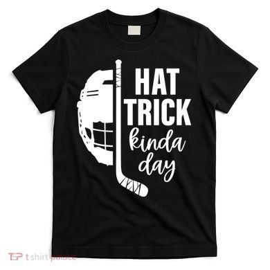 Hat Trick Kinda Day Ice Hockey Player T-Shirt
