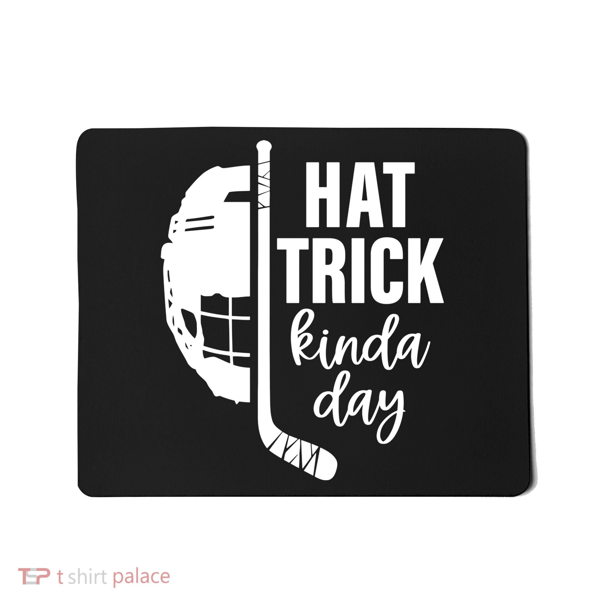 Hat Trick Kinda Day Ice Hockey Player Mousepad