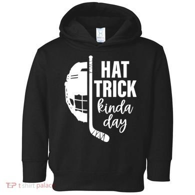 Hat Trick Kinda Day Ice Hockey Player Toddler Hoodie