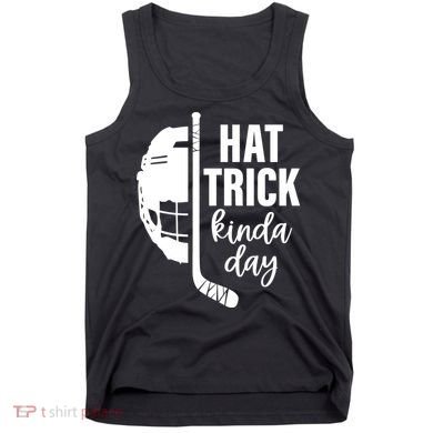 Hat Trick Kinda Day Ice Hockey Player Tank Top
