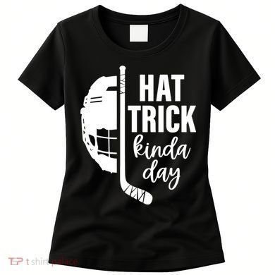 Hat Trick Kinda Day Ice Hockey Player Women's T-Shirt