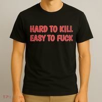Hard To Kill Easy To Fuck T-Shirt thumb 3