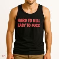 Hard To Kill Easy To Fuck Tank Top thumb 3