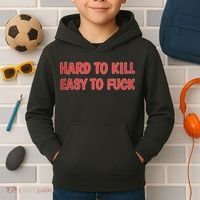 Hard To Kill Easy To Fuck Kids Hoodie thumb 2