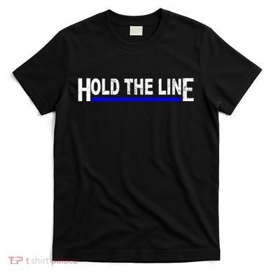 Hold The Line Quote T-Shirt