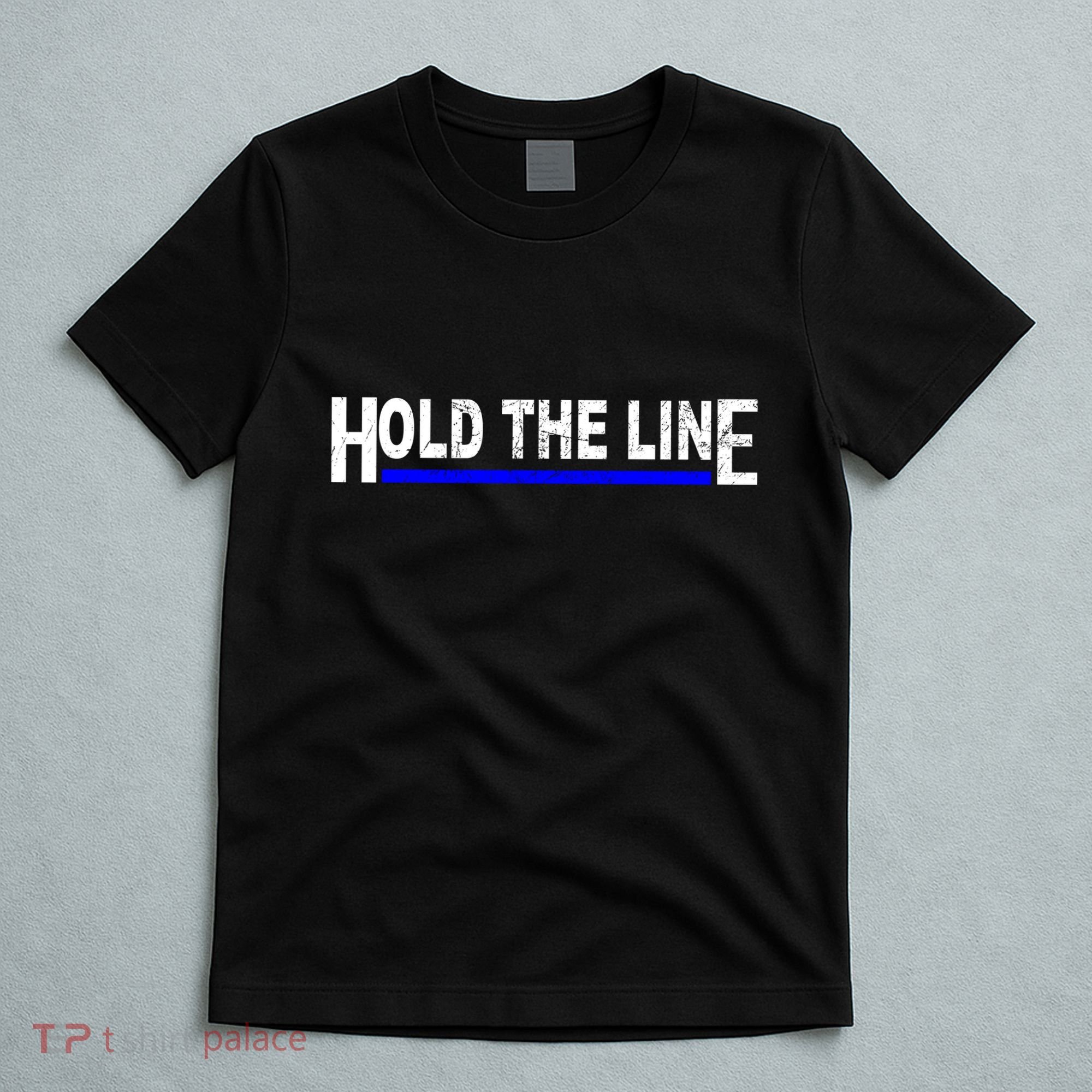 Hold The Line Quote T-Shirt