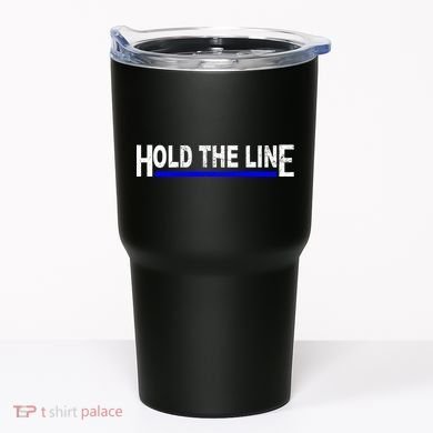 Hold The Line Quote Tumbler