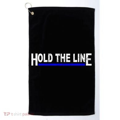 Hold The Line Quote Golf Towel