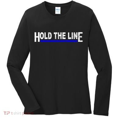 Hold The Line Quote Women's Long Sleeve Shirt
