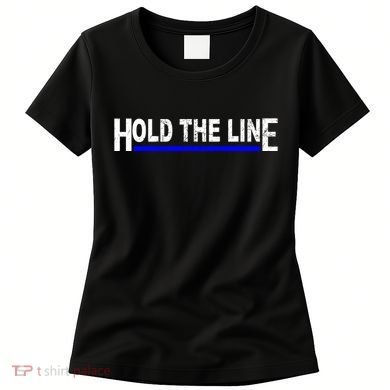 Hold The Line Quote Women's T-Shirt
