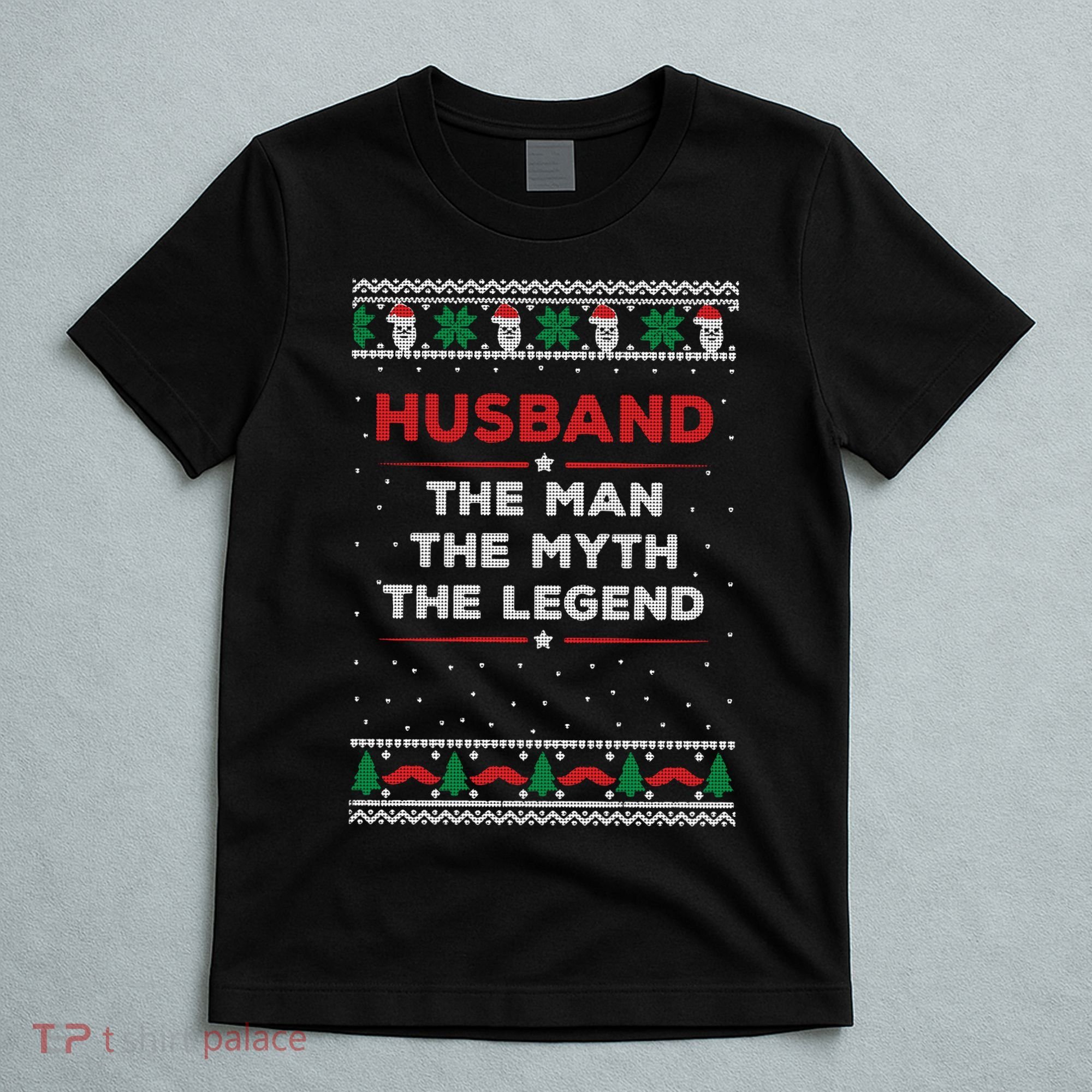 Husband The Man Myth The Legend Ugly Christmas Sweater T-Shirt