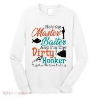 HeS The Master Baiter And IM The Dirty Fishing Long Sleeve Shirt thumb 0