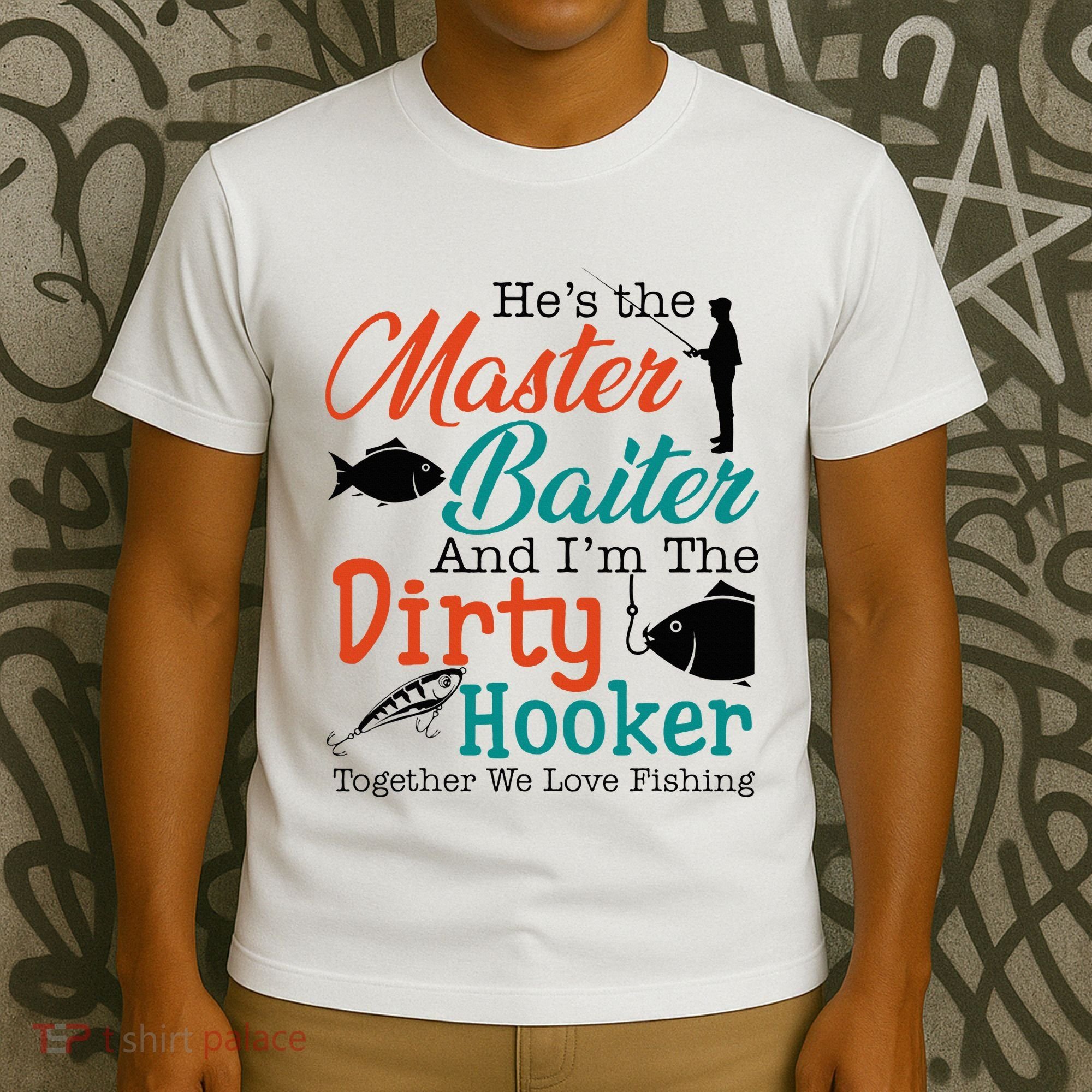 HeS The Master Baiter And IM The Dirty Fishing T-Shirt