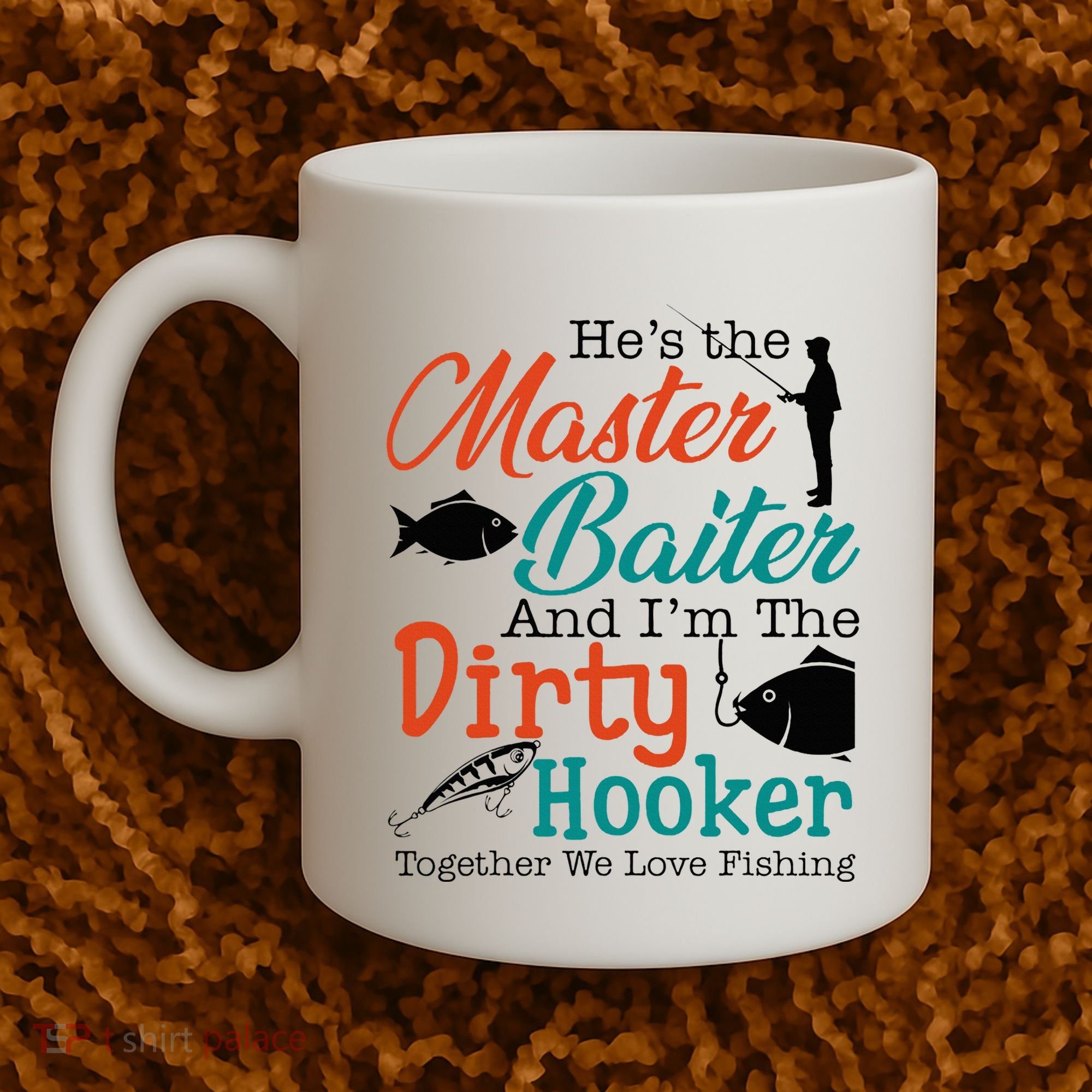 HeS The Master Baiter And IM The Dirty Fishing Coffee Mug