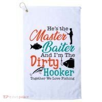 HeS The Master Baiter And IM The Dirty Fishing Golf Towel thumb 0
