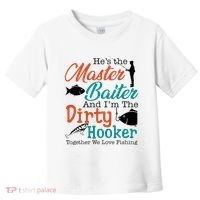 HeS The Master Baiter And IM The Dirty Fishing Toddler T-Shirt thumb 0