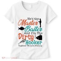 HeS The Master Baiter And IM The Dirty Fishing Women's T-Shirt thumb 0