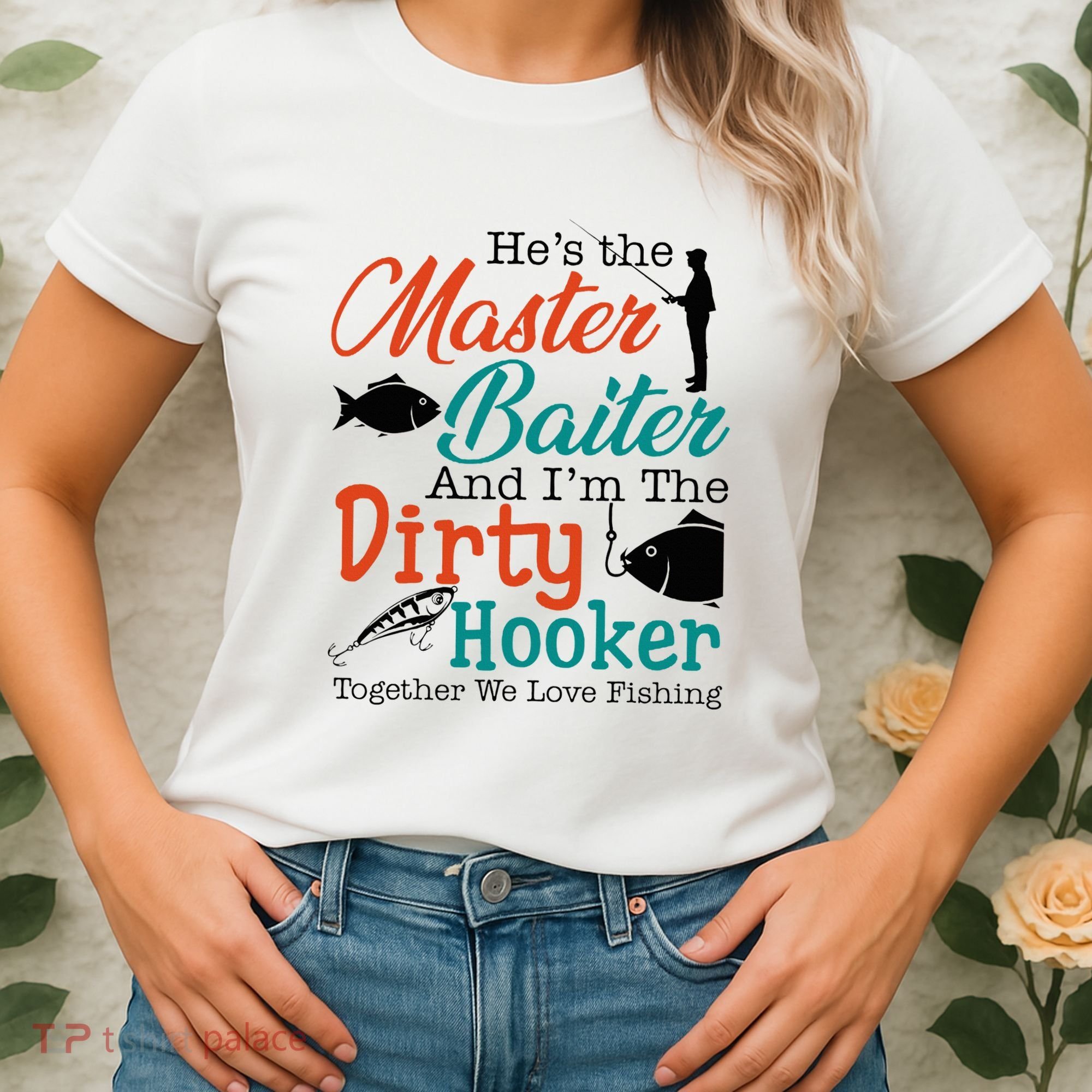 HeS The Master Baiter And IM The Dirty Fishing Women's T-Shirt