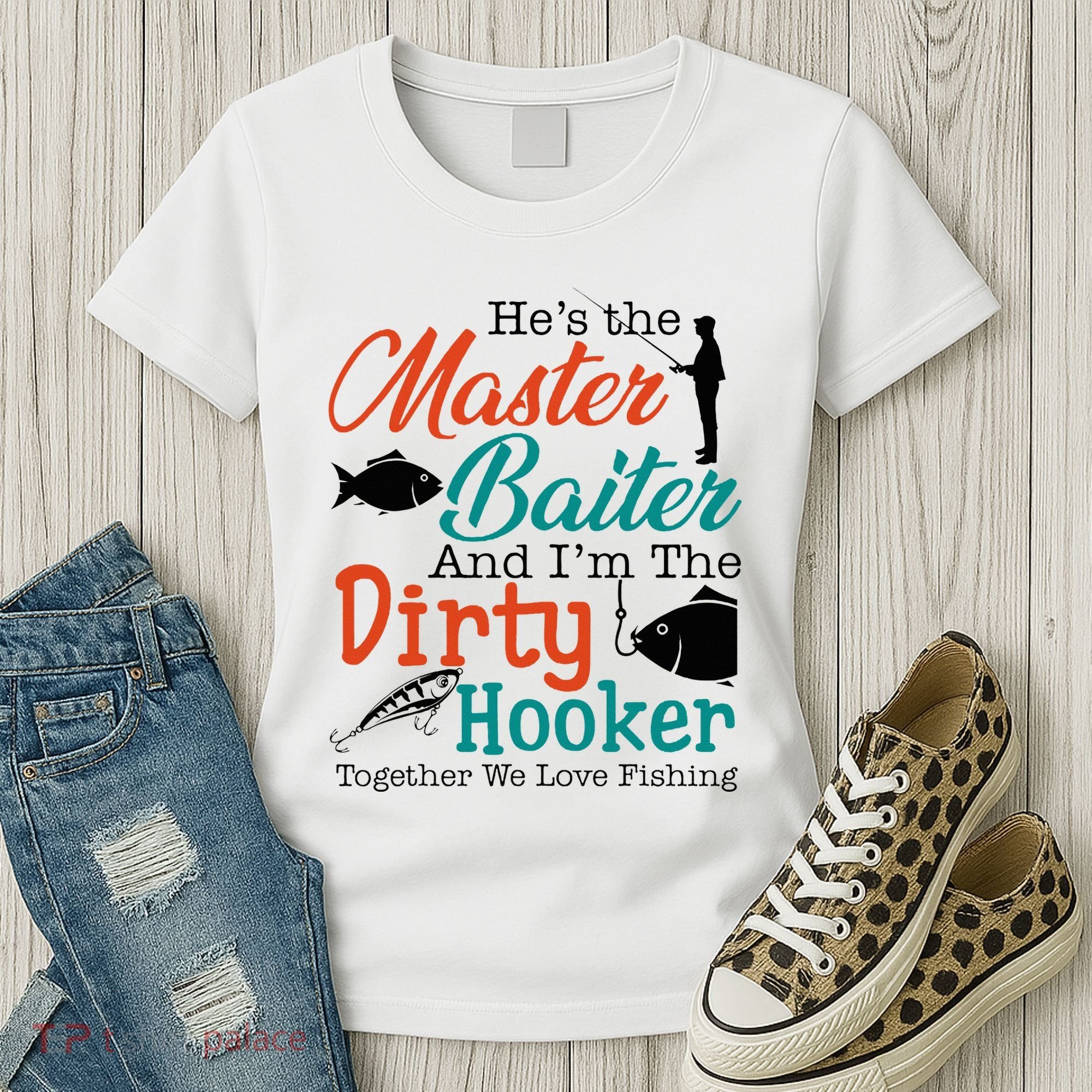 HeS The Master Baiter And IM The Dirty Fishing Women's T-Shirt